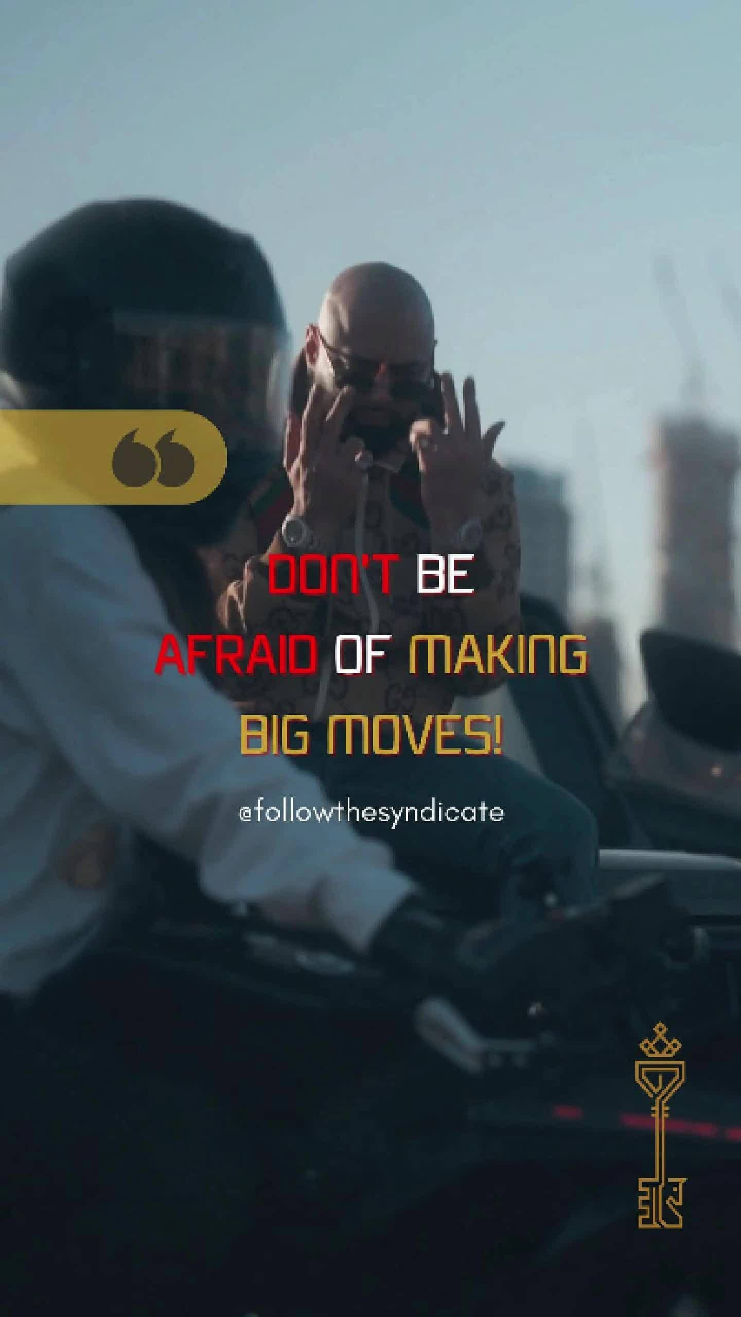 Don't be afraid of making big moves — THE SYNDICATE on TikTok